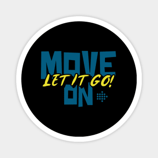 Move On Let It Go Magnet